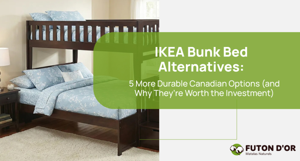 Alternative to IKEA Bunk Beds: 5 More Durable Canadian Options (and Why They’re Worth the Investment)